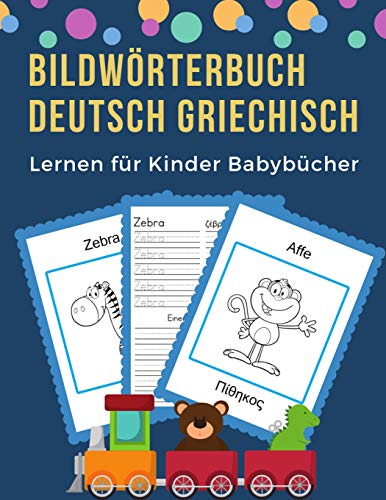 Bildw÷Rterbuch Deutsch Griechisch Lernen F?r Kinder Babyb?cher: Easy 100 Grundlegende Tierw÷Rter-Kartenspiele In Zweisprachigen Bildw÷Rterb?chern. ... Anf?nger. (Germangreek) (German Edition)