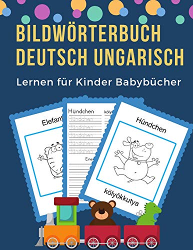 Bildw÷Rterbuch Deutsch Ungarisch Lernen F?r Kinder Babyb?cher: Easy 100 Grundlegende Tierw÷Rter-Kartenspiele In Zweisprachigen Bildw÷Rterb?chern. ... Anf?nge (Germanhungarian) (German Edition)