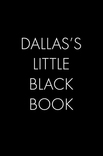 Dallas's Little Black Book: The Perfect Dating Companion For A Handsome Man Named Dallas. A Secret Place For Names, Phone Numbers, And Addresses.