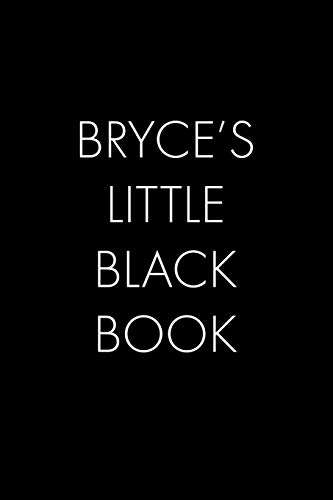 Bryce's Little Black Book: The Perfect Dating Companion For A Handsome Man Named Bryce. A Secret Place For Names, Phone Numbers, And Addresses.