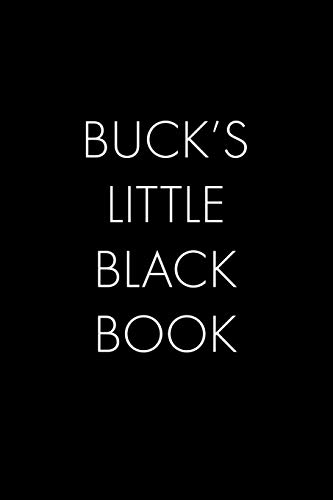Buck's Little Black Book: The Perfect Dating Companion For A Handsome Man Named Buck. A Secret Place For Names, Phone Numbers, And Addresses.