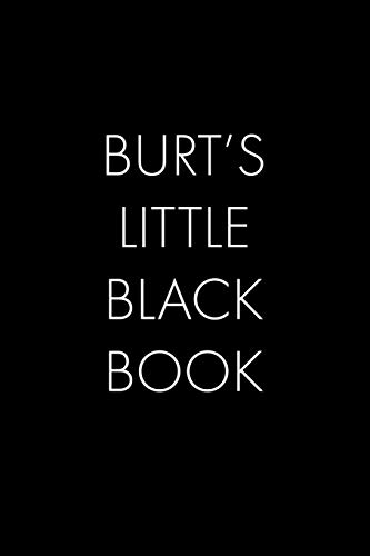 Burt's Little Black Book: The Perfect Dating Companion For A Handsome Man Named Burt. A Secret Place For Names, Phone Numbers, And Addresses.