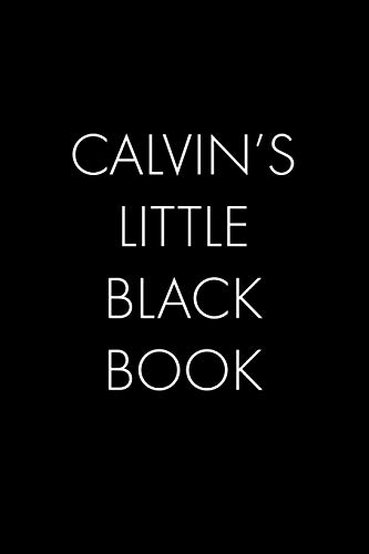 Calvin's Little Black Book: The Perfect Dating Companion For A Handsome Man Named Calvin. A Secret Place For Names, Phone Numbers, And Addresses.