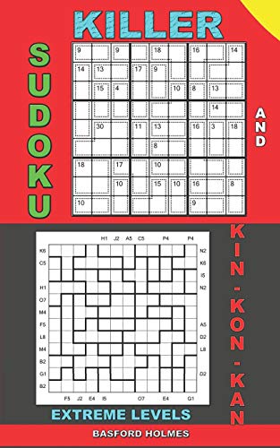 Killer Sudoku And Kin-Kon-Kan Extreme Levels.: Puzzles Sudoku Very Difficult Levels. (Killer Sudoku And His Friends)