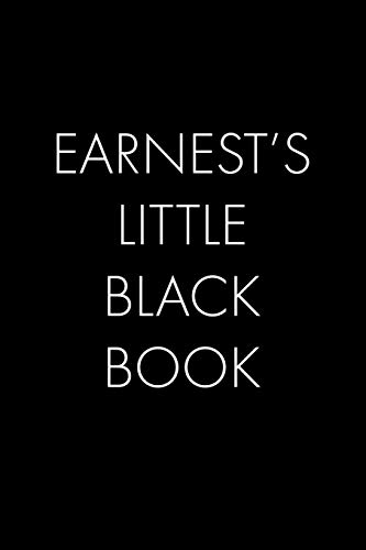 Earnest's Little Black Book: The Perfect Dating Companion For A Handsome Man Named Earnest. A Secret Place For Names, Phone Numbers, And Addresses.