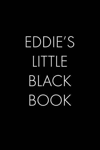 Eddie's Little Black Book: The Perfect Dating Companion For A Handsome Man Named Eddie. A Secret Place For Names, Phone Numbers, And Addresses.
