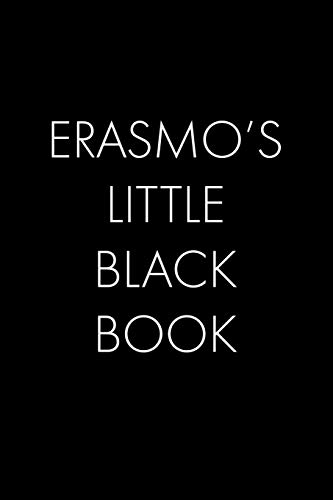 Erasmo's Little Black Book: The Perfect Dating Companion For A Handsome Man Named Erasmo. A Secret Place For Names, Phone Numbers, And Addresses.