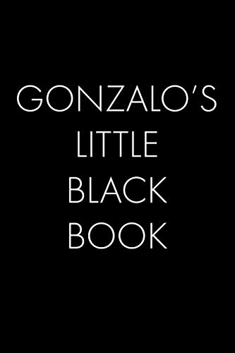 Gonzalo's Little Black Book: The Perfect Dating Companion For A Handsome Man Named Gonzalo. A Secret Place For Names, Phone Numbers, And Addresses.