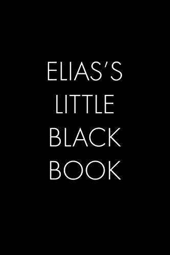 Elias's Little Black Book: The Perfect Dating Companion For A Handsome Man Named Elias. A Secret Place For Names, Phone Numbers, And Addresses.