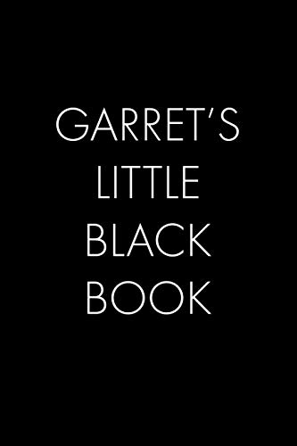 Garret's Little Black Book: The Perfect Dating Companion For A Handsome Man Named Garret. A Secret Place For Names, Phone Numbers, And Addresses.
