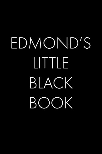 Edmond's Little Black Book: The Perfect Dating Companion For A Handsome Man Named Edmond. A Secret Place For Names, Phone Numbers, And Addresses.