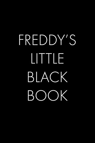 Freddy's Little Black Book: The Perfect Dating Companion For A Handsome Man Named Freddy. A Secret Place For Names, Phone Numbers, And Addresses.