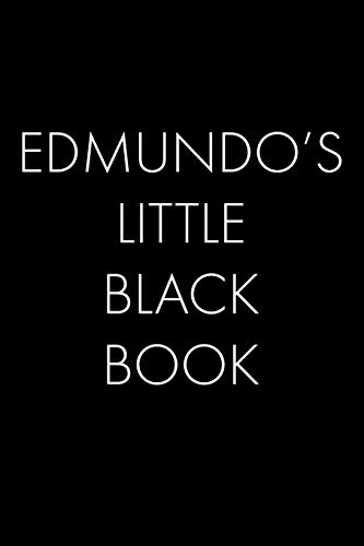 Edmundo's Little Black Book: The Perfect Dating Companion For A Handsome Man Named Edmundo. A Secret Place For Names, Phone Numbers, And Addresses.