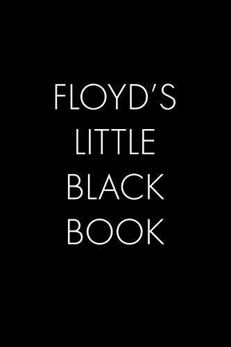 Floyd's Little Black Book: The Perfect Dating Companion For A Handsome Man Named Floyd. A Secret Place For Names, Phone Numbers, And Addresses.