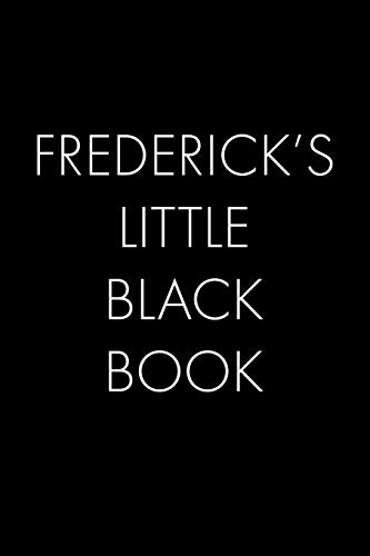 Frederick's Little Black Book: The Perfect Dating Companion For A Handsome Man Named Frederick. A Secret Place For Names, Phone Numbers, And Addresses.