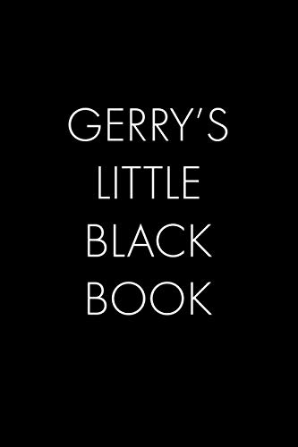 Gerry's Little Black Book: The Perfect Dating Companion For A Handsome Man Named Gerry. A Secret Place For Names, Phone Numbers, And Addresses.