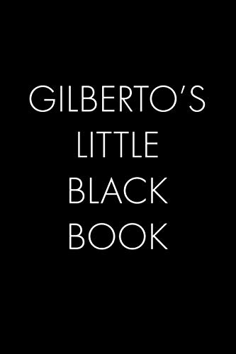 Gilberto's Little Black Book: The Perfect Dating Companion For A Handsome Man Named Gilberto. A Secret Place For Names, Phone Numbers, And Addresses.