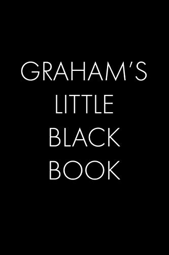 Graham's Little Black Book: The Perfect Dating Companion For A Handsome Man Named Graham. A Secret Place For Names, Phone Numbers, And Addresses.