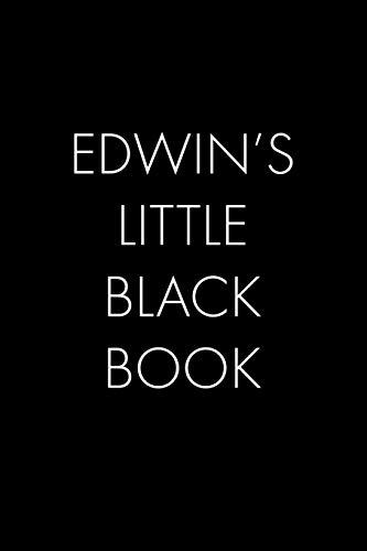 Edwin's Little Black Book: The Perfect Dating Companion For A Handsome Man Named Edwin. A Secret Place For Names, Phone Numbers, And Addresses.