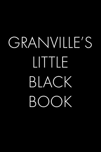 Granville's Little Black Book: The Perfect Dating Companion For A Handsome Man Named Granville. A Secret Place For Names, Phone Numbers, And Addresses.