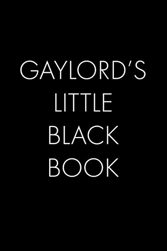 Gaylord's Little Black Book: The Perfect Dating Companion For A Handsome Man Named Gaylord. A Secret Place For Names, Phone Numbers, And Addresses.