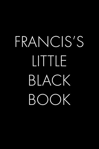 Francisco's Little Black Book: The Perfect Dating Companion For A Handsome Man Named Francisco. A Secret Place For Names, Phone Numbers, And Addresses.