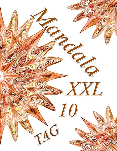 Mandala Tag 10 Xxl: Malbuch F?r Erwachsene: Entspannung Und Meditation (Mandala Tag Xxl) (German Edition)