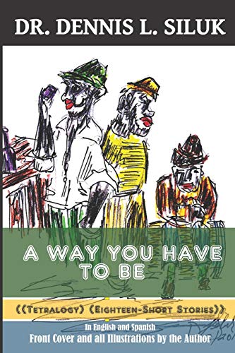 A Way You Have To Be: ((Tetralogy-Eighteen Short Stories) (In English And Spanish))