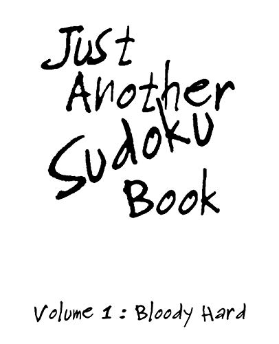 Just Another Sudoko Book Volume 1 : Bloody Hard: 100 Large Print Sudoku Puzzles | Printed On Individual Pages | Funny Gag Gift Idea.