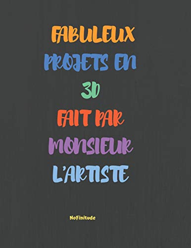Fabuleux Projets En 3D Fait Par Monsieur L'Artiste: Cahier Avec Pages Isom?triques Pour Cr?er Vos Projets (French Edition)