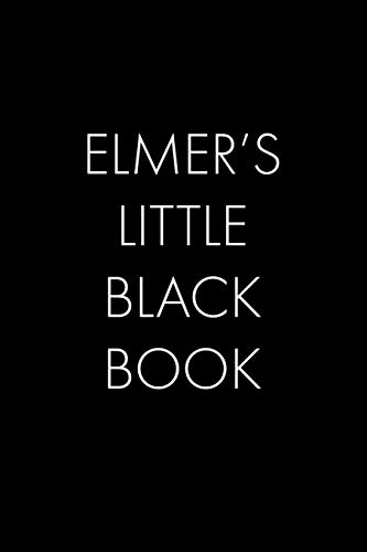 Elmer's Little Black Book: The Perfect Dating Companion For A Handsome Man Named Elmer. A Secret Place For Names, Phone Numbers, And Addresses.