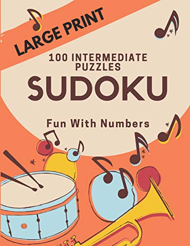 Sudoku Puzzles 100 Large Print: Fun With Numbers, Intermediate Puzzles - 9781074027032