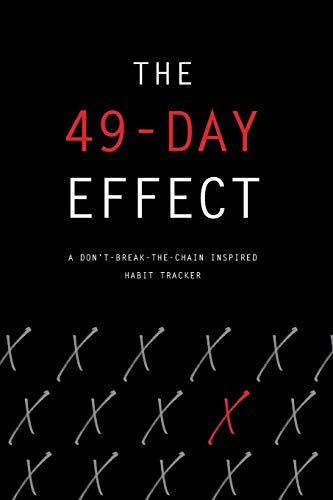 The 49-Day Effect | A Don't-Break-The-Chain Inspired Habit Tracker: 6X9, 90 Pages Of The X Effect.