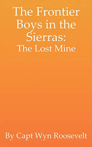 The Frontier Boys In The Sierras: The Lost Mine