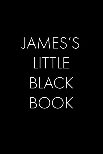 James's Little Black Book: The Perfect Dating Companion For A Handsome Man Named James. A Secret Place For Names, Phone Numbers, And Addresses.