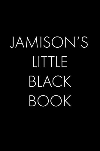 Jamison's Little Black Book: The Perfect Dating Companion For A Handsome Man Named Jamison. A Secret Place For Names, Phone Numbers, And Addresses.