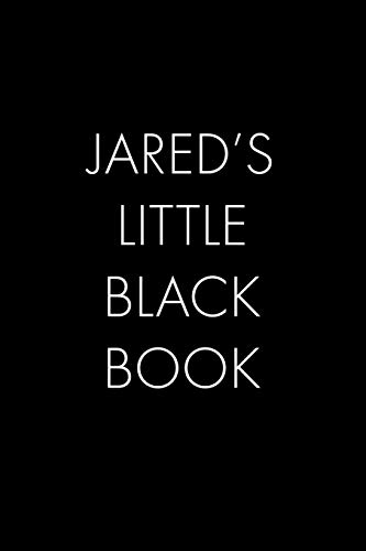 Jared's Little Black Book: The Perfect Dating Companion For A Handsome Man Named Jared. A Secret Place For Names, Phone Numbers, And Addresses.