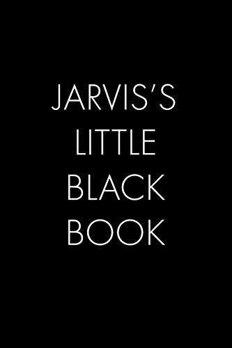 Jarvis's Little Black Book: The Perfect Dating Companion For A Handsome Man Named Jarvis. A Secret Place For Names, Phone Numbers, And Addresses.