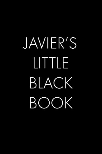 Javier's Little Black Book: The Perfect Dating Companion For A Handsome Man Named Javier. A Secret Place For Names, Phone Numbers, And Addresses.