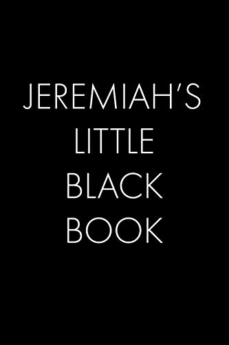 Jeremiah's Little Black Book: The Perfect Dating Companion For A Handsome Man Named Jeremiah. A Secret Place For Names, Phone Numbers, And Addresses.