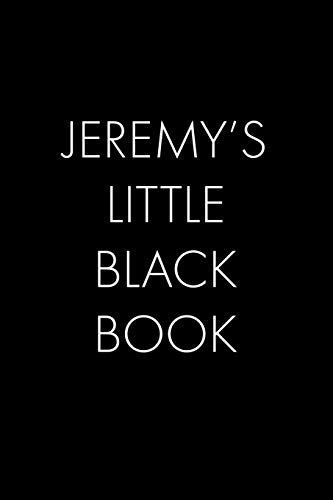 Jeremy's Little Black Book: The Perfect Dating Companion For A Handsome Man Named Jeremy. A Secret Place For Names, Phone Numbers, And Addresses.