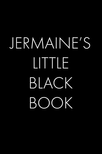 Jermaine's Little Black Book: The Perfect Dating Companion For A Handsome Man Named Jermaine. A Secret Place For Names, Phone Numbers, And Addresses.