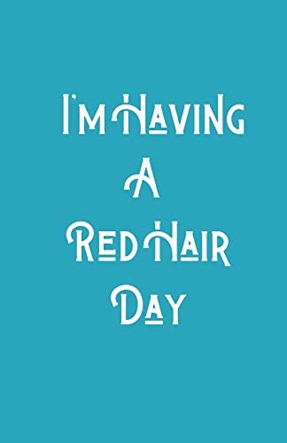 I'M Having A Redhair Day - 9781074130794
