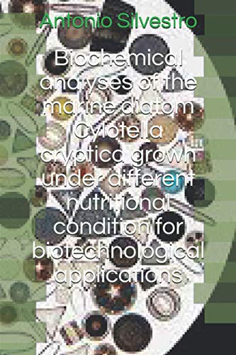Biochemical Analyses Of The Marine Diatom Cyclotella Cryptica Grown Under Different Nutritional Condition For Biotechnological Applications