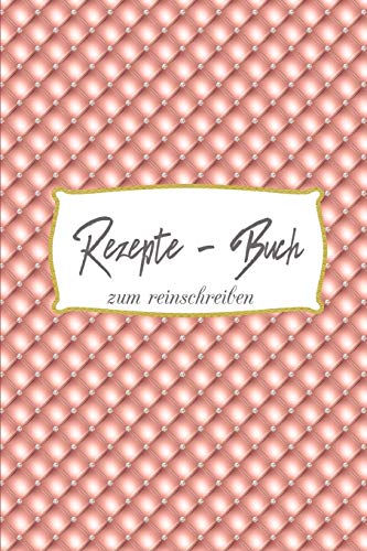Rezepte Buch Zum Reinschreiben: Rezepte Buch Zum Reinschreiben | Rezepte | Geschenk|Rezepte F?r Hobbyk÷Che | Geschenke F?r Oma (German Edition)