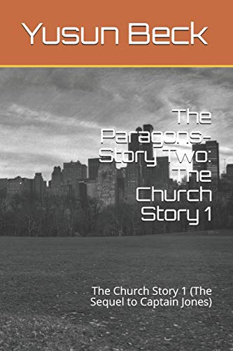The Paragons-Story Two: The Church Story 1: The Church Story 1 (The Sequel To Captain Jones)