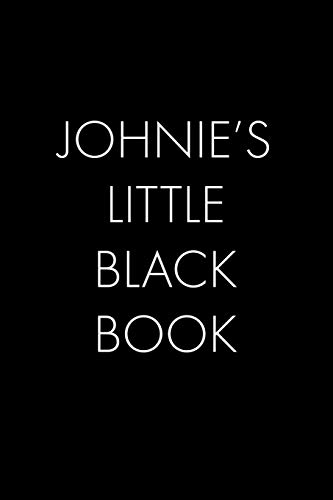 Johnie's Little Black Book: The Perfect Dating Companion For A Handsome Man Named Johnie. A Secret Place For Names, Phone Numbers, And Addresses.