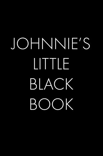 Johnnie's Little Black Book: The Perfect Dating Companion For A Handsome Man Named Johnnie. A Secret Place For Names, Phone Numbers, And Addresses.