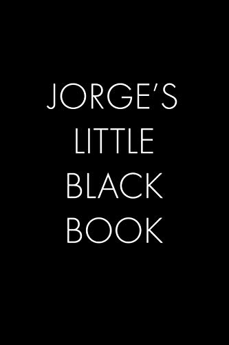 Jorge's Little Black Book: The Perfect Dating Companion For A Handsome Man Named Jorge. A Secret Place For Names, Phone Numbers, And Addresses.
