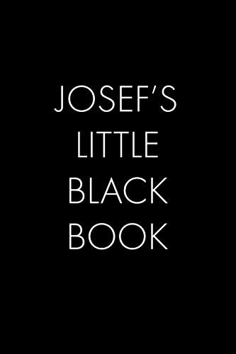 Josef's Little Black Book: The Perfect Dating Companion For A Handsome Man Named Josef. A Secret Place For Names, Phone Numbers, And Addresses.